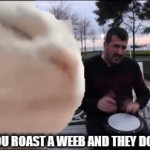 Yes | WHEN YOU ROAST A WEEB AND THEY DON'T REPLY | image tagged in gifs,a tag is required here for some reason | made w/ Imgflip video-to-gif maker