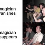 Reaction Guys (reversed) | magician vanishes; magician reappears | image tagged in reaction guys reversed | made w/ Imgflip meme maker