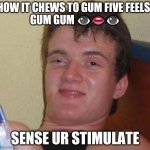 How it chews to gum five feels meme