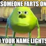 I never did anything | WHEN SOMEONE FARTS ON ZOOM; AND YOUR NAME LIGHTS UP | image tagged in mike wazowski two eyed | made w/ Imgflip meme maker