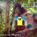 Return to monke | image tagged in return to monke | made w/ Imgflip meme maker