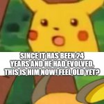 Pikachu: *gets surprised* *24 years later* Raichu: *gets surprised | REMEMBER HIM? SINCE IT HAS BEEN 24 YEARS AND HE HAD EVOLVED, THIS IS HIM NOW! FEEL OLD YET? | image tagged in surprised raichu,surprised pikachu,pokemon,pikachu,pokemon go,unnecessary tags | made w/ Imgflip meme maker