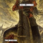 He. Is. Immortal. | BEING HUMAN; PHIL MICKELSON | image tagged in monster vs me,sports,golf,pga tour,pga | made w/ Imgflip meme maker