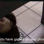you got games on your phone meme