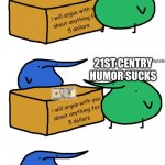 berd debate | 21ST CENTRY HUMOR SUCKS | image tagged in berd debate | made w/ Imgflip meme maker