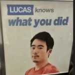 Lucas knows what you did