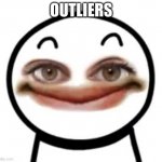 outliers | OUTLIERS | image tagged in ice cream sandwich outlier | made w/ Imgflip meme maker