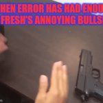 Error be like | WHEN ERROR HAS HAD ENOUGH OF FRESH'S ANNOYING BULLSHIT: | image tagged in gifs,error sans,fresh sans,brotherly love lol | made w/ Imgflip video-to-gif maker