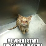 Kill You Cat Meme | ME WHEN I START THE CAMERA IN A CALL WHILE IN HOMEOFFICE | image tagged in memes,killyoucat,homeoffice | made w/ Imgflip meme maker