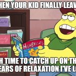 Happy Dad | WHEN YOUR KID FINALLY LEAVES; "AHH TIME TO CATCH UP ON THOSE 18 YEARS OF RELAXATION I'VE LOST" | image tagged in horny father | made w/ Imgflip meme maker