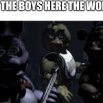 FNAF Camera All Stare | YOU AND THE BOYS HERE THE WORD PIZZA. | image tagged in fnaf camera all stare | made w/ Imgflip meme maker