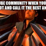 Flynn rider swords | YOUTUBE COMMUNITY WHEN YOU DON'T PRAISE AOT AND CALL IT THE BEST ANIME EVER | image tagged in flynn rider swords,youtube | made w/ Imgflip meme maker