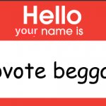 your name is upvote beggar