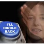 I’ll Circle Back
