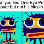 bro this pirate just had to do me like that | when you find One Eye Pete's treasure but not his bitcoin | image tagged in sad splaat,poker face,meme | made w/ Imgflip meme maker
