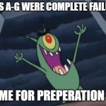 Ummmm yeah..... | PLANS A-G WERE COMPLETE FAILURES. TIME FOR PREPERATION H! | image tagged in plankton evil laugh | made w/ Imgflip meme maker