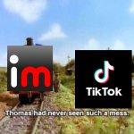 Thomas had never seen such a mess | image tagged in thomas had never seen such a mess,memes,imgflip,tiktok | made w/ Imgflip meme maker