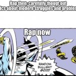 This sums music up I think | Rap then: carefully thougt out lyrics about modern struggles and problems; Rap now | image tagged in random bullshit go | made w/ Imgflip meme maker