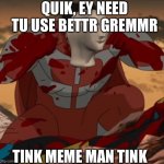 Meme Man appruvs thes messaj | QUIK, EY NEED TU USE BETTR GREMMR; TINK MEME MAN TINK | image tagged in think mark think,memes,meme man | made w/ Imgflip meme maker