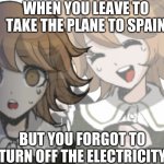 Chihiro laughs before realizing | WHEN YOU LEAVE TO TAKE THE PLANE TO SPAIN; BUT YOU FORGOT TO TURN OFF THE ELECTRICITY | image tagged in chihiro laughs before realizing | made w/ Imgflip meme maker