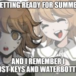 Oops | GETTING READY F0R SUMMER; AND I REMEMBER I LOST KEYS AND WATERBOTTLE | image tagged in chihiro laughs before realizing | made w/ Imgflip meme maker