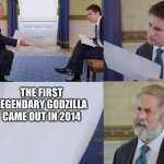 Trump interview makes you feel old | THE FIRST LEGENDARY GODZILLA CAME OUT IN 2014 | image tagged in trump interview makes you feel old | made w/ Imgflip meme maker