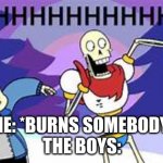 new template OHHHHHHHHHHHHH | ME: *BURNS SOMEBODY*
THE BOYS: | image tagged in ohhhhhhhhhhhh | made w/ Imgflip meme maker