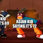 It's totally 3 | SMART KID SAYING IT'S 69; ASIAN KID SAYING IT'S 72; ME WHO GOT NORTH CAROLINA | image tagged in tabi vs whitty | made w/ Imgflip meme maker