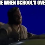 Submitted GIFs must have a title. Think of something clever! | ME WHEN SCHOOL'S OVER | image tagged in gifs,star wars,obi wan kenobi,school,memes,funny | made w/ Imgflip video-to-gif maker