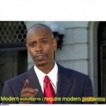 Modern solutions require modern problems