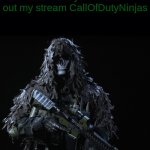 https://imgflip.com/m/CallOfDutyNinjas | If you like Call Of Duty content, Ninja defuses, or people to play with then you check out my stream CallOfDutyNinjas; Note: Moderators needed | image tagged in ghost dreadwood | made w/ Imgflip meme maker