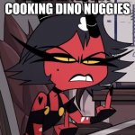 no nuggies no respect | WHEN MOM LOOKS AWAY AFTER NOT COOKING DINO NUGGIES | image tagged in helluva boss millie double bird | made w/ Imgflip meme maker