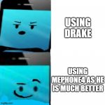 MePhone Hotline Bling | USING DRAKE; USING MEPHONE4 AS HE IS MUCH BETTER | image tagged in mephone hotline bling | made w/ Imgflip meme maker