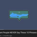 Intelligent People NEVER say these 10 phrases meme
