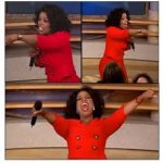Oprah Everyone Get A Dick meme