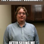 Pillsbury doughboy inspiration | MY BOYFRIEND INVENTED THE PILLSBURY DOUGHBOY.... AFTER SEEING ME NAKED FOR THE FIRST TIME. | image tagged in fat,obese,obesity,pillsbury doughboy | made w/ Imgflip meme maker