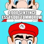 my weekend | SCHOOL BE LIKE; MY WEEKEND PLANS; 4,000 SENTENCE ESSAY DUE TOMMOROW; 9,284 MISSING ASSIGNMENTS; I HAVE TO WAKE UP AT 3 AM FOR GOOGLE MEET | image tagged in hotel mario reading a letter | made w/ Imgflip meme maker