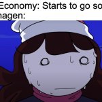 haha copenhagen go boom | British Economy: Starts to go south
Copenhagen: | image tagged in jaiden sweating nervously | made w/ Imgflip meme maker