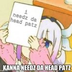 Kanna holding a sign | i needz da head patz; KANNA NEEDZ DA HEAD PATZ | image tagged in kanna holding a sign | made w/ Imgflip meme maker