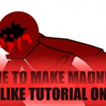 TIME TO MAKE MADNESS LOOK LIKE TUTORIAL ON EASY