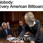 I don’t need a lawyer every five minutes! | Nobody:
Every American Billboard: | image tagged in meme man loyer | made w/ Imgflip meme maker