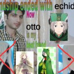 season 2 part 2 be like | echidna; otto | image tagged in friendship ended with,anime,anime meme,animeme,animememe,anime memes | made w/ Imgflip meme maker