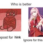 who is better | hink; idiot | image tagged in who is better | made w/ Imgflip meme maker