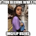 Well frick | NOBODY: YOU BECOME WHAT YOU HATE
.
.
.
.
.
.
                           IMGFLIP USERS: | image tagged in gifs,tiktok | made w/ Imgflip video-to-gif maker
