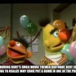 BertStrip Birthday | DURING BORT'S EMOJI MOVIE THEMED BIRTHDAY, BERT IS STARTING TO REALIZE WHY ERNIE PUT A BOMB IN ONE OF THE PRESENTS | image tagged in bertstrip birthday | made w/ Imgflip meme maker