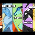 the dragonnettes of wof (please use five for best) | THE LITTLE SISTER; THE FIGHTER; THE QUEEN; THE NERD; THE GLUE | image tagged in the dragonnettes of wof please use five for best | made w/ Imgflip meme maker