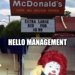 Extra large kid for $0.99 | HELLO MANAGEMENT I WOULD LIKE TO REPORT THE PERSON WHO MADE THAT SIGN. | image tagged in ronald mcdonald temp,mcdonald's,you had one job,funny signs,funny,memes | made w/ Imgflip meme maker