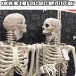 I just got my final grade results | ME AND MY FRIEND AFTER GETTING OUR FINAL GRADE RESULTS KNOWING THAT THEY ARE COMPLETE CRAP | image tagged in two skeletons | made w/ Imgflip meme maker