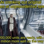 Kaminoan Cloning | Me cranking out original memes at unprecedented speed | image tagged in kaminoan cloning,star wars,star wars prequels,memes | made w/ Imgflip meme maker