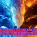 Fire wolf vs Winter ultima, fire vs winter | WHEN AN WINTER ULTIMA JUST MET A FIRE WOLF FOR THE FIRST TIME AFTER 18 YEARS | image tagged in gifs,wolf,ultima,fun | made w/ Imgflip video-to-gif maker